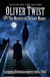 David Stuart Davies  — Oliver Twist and the Mystery of Throate Manor