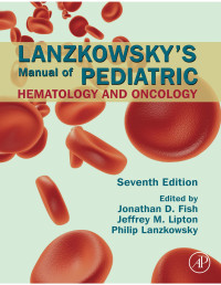 Unknown — Lanzkowskys Manual of Pediatric Hematology and Oncology by Jonathan D. Fish, Jeffrey M. Lipton, Philip Lanzkowsky (z-lib.org).pdf