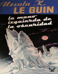 Ursula K. Le Guin — La Mano Izquierda De La Oscuridad