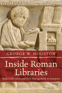 George W. Houston — Inside Roman Libraries