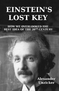 Alexander Unzicker — Einstein's Lost Key