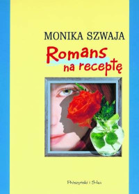 Monika Szwaja — Romans na receptę