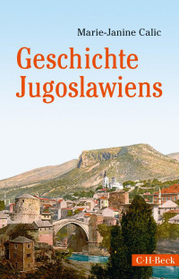 Calic, Marie-Janine — Geschichte Jugoslawiens