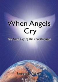 Robert E. Wright — When Angels Cry
