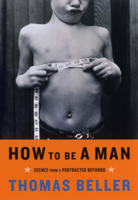 Thomas Beller — How to Be a Man