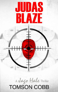 Tomson Cobb — Judas Blaze: A Jago Hale Thriller (Jago Hale Series Book 3)