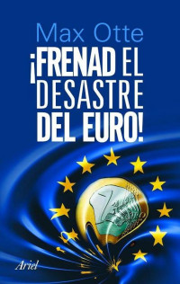 Max Otte — Frenad el desastre del euro