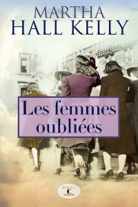 Martha Hall Kelly — Les femmes oubliées