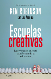 Sir Ken Robinson — Escuelas creativas