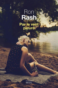 Rash, Ron — Par le vent pleuré