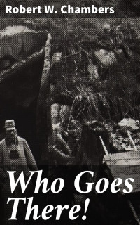 Robert W. Chambers — Who Goes There!