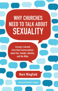 Mark Wingfield; — Why Churches Need to Talk about Sexuality