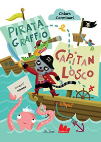 Chiara Carminati — Pirata Graffio e Capitan Losco. Ediz. a colori