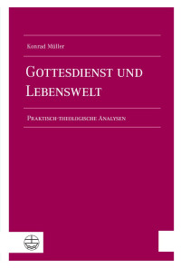 Konrad Müller — Gottesdienst und Lebenswelt