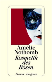 Amélie Nothomb — Kosmetik des Bösen