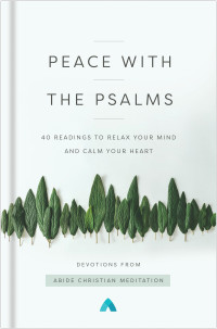 Abide Christian Meditation; — Peace with the Psalms