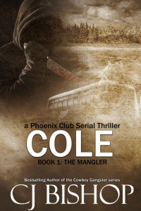 CJ Bishop — Cole: The Mangler: Book 1 (a Phoenix Club serial thriller) (Cole: A Phoenix Club Serial Thriller)