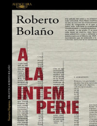 Roberto Bolaño — A La Intemperie