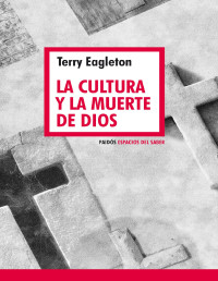 Terry Eagleton — La Cultura y la Muerte de Dios