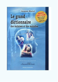 Jacques Martel — Le grand dictionnaire des malaises et des maladies