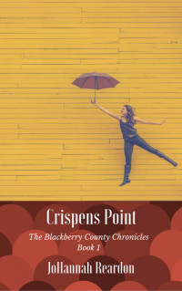 JoHannah Reardon — Crispens Point - Book 1 of the Blackberry County Chronicles