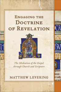 Levering, Matthew; — Engaging the Doctrine of Revelation