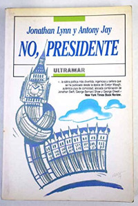 Jonathan Lynn, Antony Jay — No, presidente