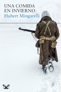 Hubert Mingarelli — Una comida en invierno.