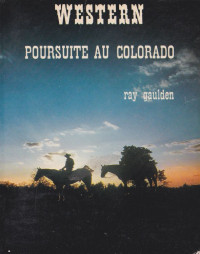 Ray Gaulden [Gaulden, Ray] — Poursuite au Colorado