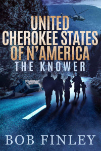 Bob Finley — United Cherokee States of N'America: The Knower