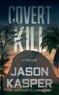 Jason Kasper — Covert Kill: A David Rivers Thriller
