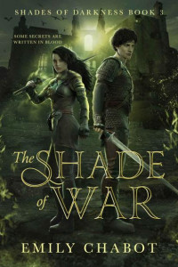 Emily Chabot — The Shade of War (Shades of Darkness Book 3)