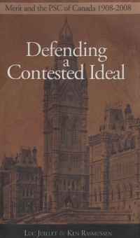 Luc Juillet & Ken Rasmussen — Defending a Contested Ideal: Merit and the Public Service Commission, 1908–2008