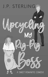 J.P. Sterling — Upcycling My Rig-Pig Boss