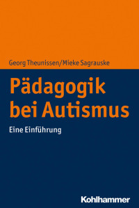 Georg Theunissen & Mieke Sagrauske — Pädagogik bei Autismus