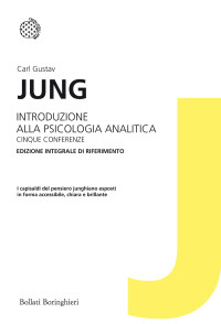 Carl Gustav Jung — Introduzione alla psicologia analitica. Cinque conferenze