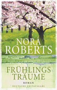 Roberts, Nora [Roberts, Nora] — Jahreszeiten 1 - Frühlingsträume