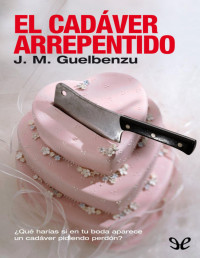 José María Guelbenzu — El Cadáver Arrepentido