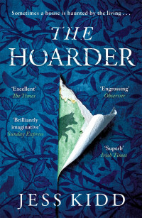 Jess Kidd — The Hoarder