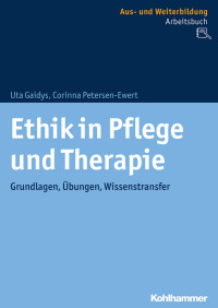 Uta Gaidys, Corinna Petersen-Ewert — Ethik in Pflege und Therapie