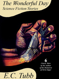 Tubb, E.C. & Harbottle, Philip J. — The Wonderful Day · Science Fiction Stories