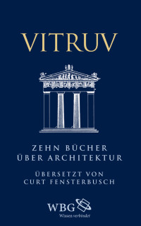 Vitruv;Anna Schindler; — Zehn Bücher über Architektur