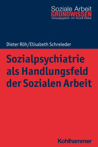 Dieter Rh;Elisabeth Schreieder; & Elisabeth Schreieder — Sozialpsychiatrie als Handlungsfeld der Sozialen Arbeit