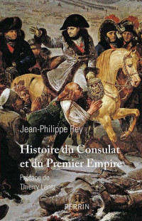 Jean-Philippe Rey — Histoire du Consulat et du Premier Empire