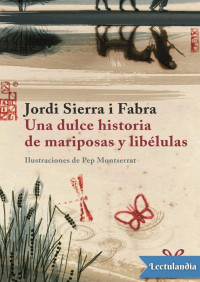 Jordi Sierra i Fabra — Una dulce historia de mariposas y libélulas