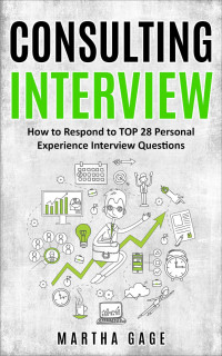 Martha Gage — Consulting Interview: How to Respond to TOP 28 Personal Experience Interview Questions