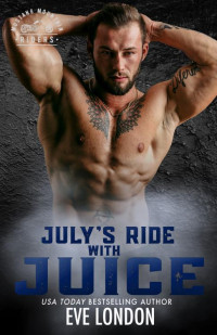 Eve London — July's Ride with Juice: A friends to lovers, secret baby, curvy girl romance