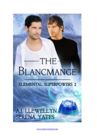 A.J. Llewellyn, Serena Yates — The Blancmange (Elemental Superpowers 2) MM