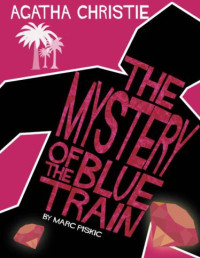 Agatha Christie, Marc Piskic — The Mystery of the Blue Train