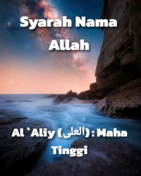 Zainudin — Syarah Nama Allah : Al `Aliy (العلى) : Maha Tinggi